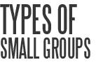 news section smallgroups - types of small groups